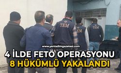 4 İlde FETÖ operasyonu: 8 hükümlü yakalandı