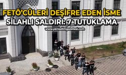 FETÖ’cüleri deşifre eden isme silahlı saldırı: 7 tutuklama