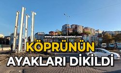 Köprünün ayakları dikildi