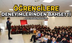 Öğrencilere deneyimlerinden bahsetti
