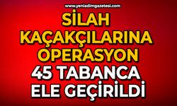 Silah kaçakçılarına operasyon: 45 adet tabanca ele geçirildi