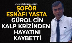 Şoför esnafı yasta, Gürol Cin kalp krizinden  hayatını kaybetti