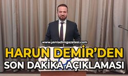 Harun Demir'den son dakika açıklaması