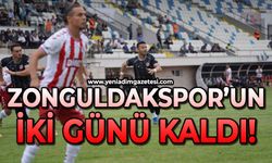 Zonguldakspor'un iki günü kaldı
