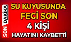 Su kuyusunda feci son: 4 kişi hayatını kaybetti