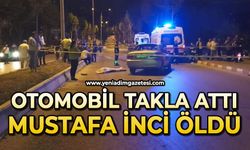 Otomobil takla attı, Mustafa İnci hayatını kaybetti