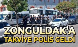 Zonguldak'a takviye polis geldi