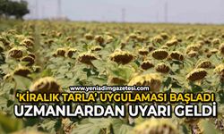 ‘Kiralık tarla’ uygulaması başladı, uzmanlardan uyarı geldi