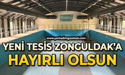 Yeni tesis Zonguldak’a hayırlı olsun