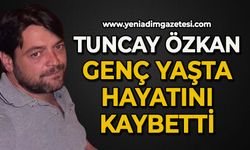 Tuncay Öztekin genç yaşta hayatını kaybetti
