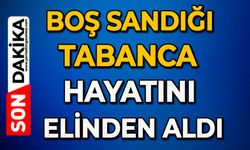 Boş sandığı tabanca, hayatını elinden aldı