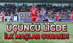 Üçüncü ligde ilk maçlar oynandı