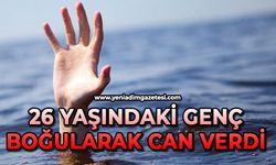 26 yaşındaki genç boğularak can verdi