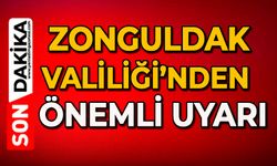 Zonguldak Valiliği’nden önemli uyarı
