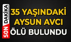 35 yaşındaki üç çocuk annesi Aysun Avcı ölü bulundu