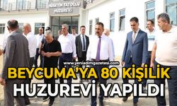Beycuma’ya 80 kişilik huzurevi yapıldı