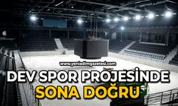 Dev spor projesinde sona doğru