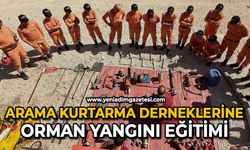 Arama kurtarma derneklerine orman yangını eğitimi verildi