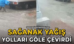 Sağanak yağış yolları göle çevirdi