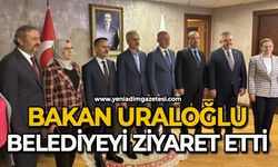 Bakan Uraloğlu belediyeyi ziyaret etti