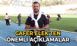 Cafer Elek’ten önemli açıklamalar