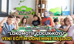 "Lokomotif Çocuk Köyü" yeni eğitim dönemine başladı