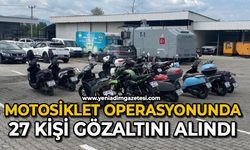 Motosiklet operasyonunda 27 kişi gözaltını alındı
