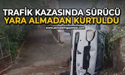 Trafik kazasında sürücü yara almadan kurtuldu
