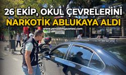26 ekip, okul çevrelerini narkotik ablukaya aldı