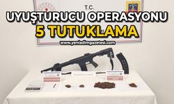 Uyuşturucu operasyonu: 5 tutuklama