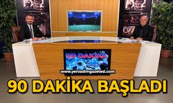 90 Dakika başladı