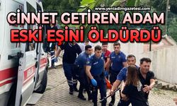 Cinnet getiren adam eski eşini öldürdü