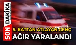 Beşinci kattan atlayan 18 yaşındaki genç ağır yaralandı