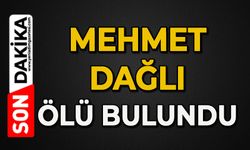 Mehmet Dağlı ölü bulundu