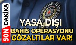 Yasa dışı bahis operasyonu: Çok sayıda gözaltı var