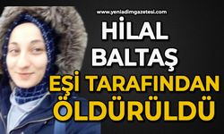 Hilal Baltaş eşi tarafından öldürüldü