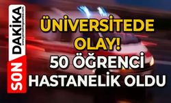 Üniversitede olay: 50 öğrenci zehirlendi