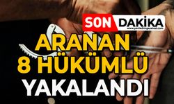Aranan 8 hükümlü yakalandı