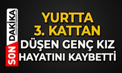 Yurtta 3. kattan düşen genç kız hayatını kaybetti