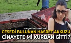 Hasret Akkuyu cinayete mi kurban gitti?