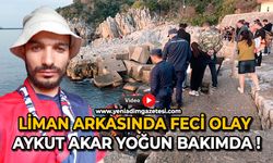 Liman arkasında feci olay: Aykut Akar yoğun bakımda !