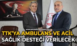 TTK’ya Ambulans ve Acil sağlık desteği verilecek