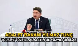 Adalet Bakanı Yılmaz Tunç: Türkiye yüzyılı, adaletin de yüzyılı olacak