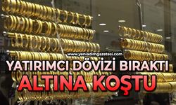Yatırımcı dövizi bıraktı, altına koştu