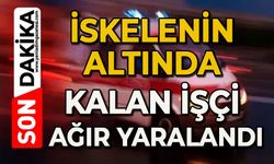 İskelenin altında kalan işçi ağır yaralandı