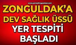 Zonguldak’a dev sağlık üssü: Yer tespiti başladı!