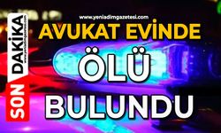 Avukat evinde ölü bulundu