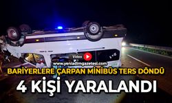 Bariyerlere çarpan minibüs ters döndü: 4 kişi yaralandı