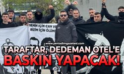 Taraftarlar Dedeman Otel'e baskın yapacak!