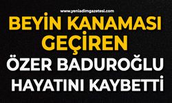 Beyin kanaması geçiren Özer Baduroğlu hayatını kaybetti